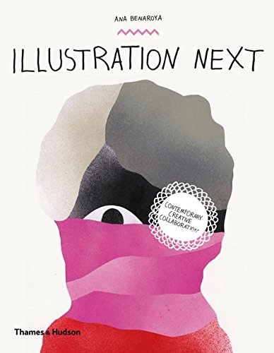 книга Illustration Next: Contemporary Creative Collaboration, автор: Ana Benaroya