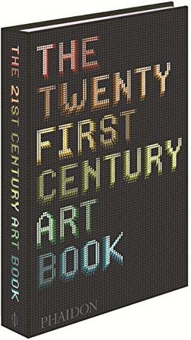 книга The Twenty First Century Art Book, автор: David Trigg,‎ Eliza Williams,‎ Jonathan Griffin