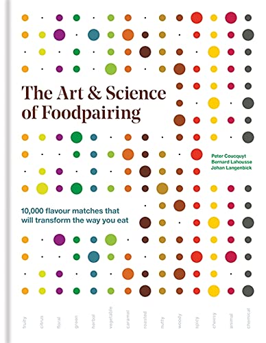 книга Art & Science of Foodpairing: 10,000 Flavour Matches that Will Transform the Way You Eat, автор: Peter Coucquyt, Bernard Lahousse, Johan Langenbick