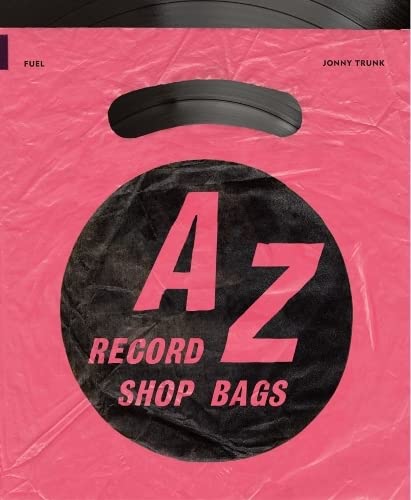 книга A-Z of Record Shop Bags: 1940-1990, автор: Jonny Trunk