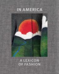In America: A Lexicon of Fashion, автор: Andrew Bolton, Amanda Garfinkel, Jessica Regan, Stephanie Kramer