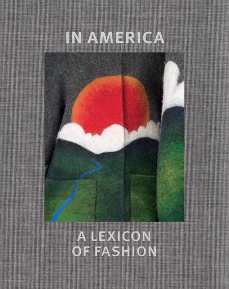книга У США: A Lexicon of Fashion, автор: Andrew Bolton, Amanda Garfinkel, Jessica Regan, Stephanie Kramer