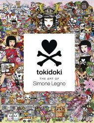Tokidoki: The Art of Simone Legno, автор: Simone Legno, Pooneh Mohajer