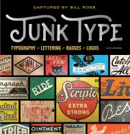 Junk Type: Типографіка - Lettering - Badges - Logos Author Bill Rose, Introduction by Mike Essl