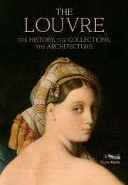 The Louvre: The History, The Collections, The Architecture, автор: Author Genevieve Bresc-Bautier, Photographs by Gérard Rondeau