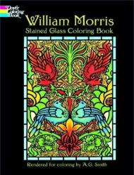 William Morris Stained Glass Coloring Book, автор: William Morris, A. G. Smith