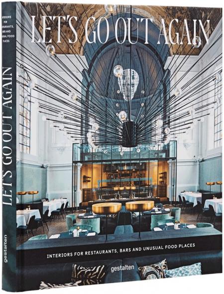 книга Let's Go Out Again: Interiors for Restaurants, Bars and Unusual Food Places, автор: Editors: Robert Klanten, Sven Ehmann, ­Michelle Galindo