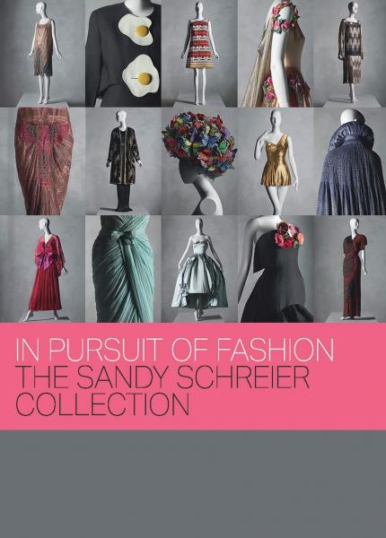книга In Pursuit of Fashion: The Sandy Schreier Collection, автор: Andrew Bolton, Jessica Regan, Mellissa Huber, Nicholas Alan Cope