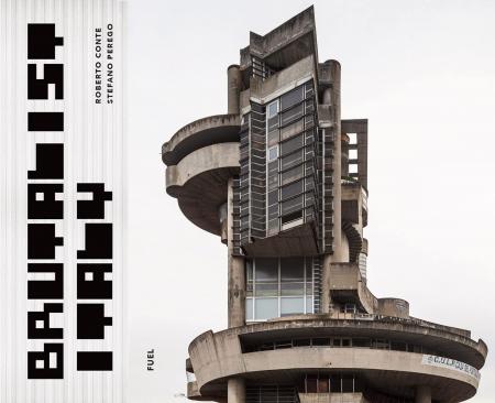 книга Brutalist Italy: Досвідчена архітектура від Alps до Mediterranean Sea, автор: Roberto Conte and Stefano Perego