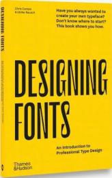 Designing Fonts: An Introduction to Professional Type Design, автор: Chris Campe, Ulrike Rausch