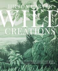 Wild Creations : Inspiring Projects для Create plus Plant Care Tips & Styling Ideas for Your Own Wild Interior Hilton Carter