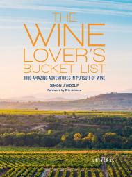 The Wine Lover's Bucket List: 1,000 Amazing Adventures in Pursuit of Wine, автор: Simon J. Woolf