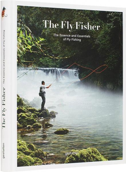 книга The Fly Fisher. The Essence and Essentials of Fly Fishing, автор: Thorsten Strüben, Jan Blumentritt, Gestalten