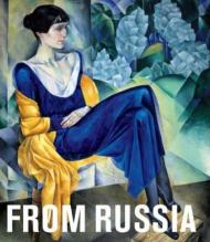 From Russia: French and Russian Master Paintings 1870-1925: from Moscow and St Petersburg, автор: Albert Kostenevich, Mikhail Piotrovsky, Anna Poznanskaya