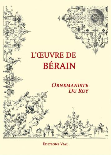 книга Motifs Ornementaux. L'œuvre de Bérain: Ornemaniste du Roy, автор: Berain
