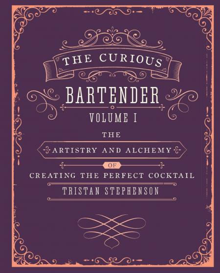 книга The Curious Bartender: The Artistry and Alchemy of Creating the Perfect Cocktail, автор: Tristan Stephenson