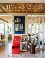 City of Angels: Будинки та Gardens of Los Angeles Firooz Zahedi, Jennifer Ash Rudick 