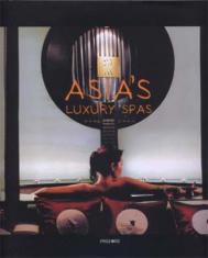 Asia's Luxury Spas, автор: Bernard Chan
