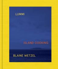 Lummi: Island Cooking, автор: Blaine Wetze