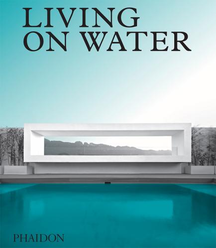 книга Living on Water: Contemporary Houses Framed By Water, автор: 
