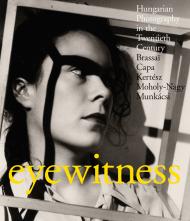 Eyewitness: Hungarian Photography in the Twentieth Century, автор: Peter Baki, Colin Ford