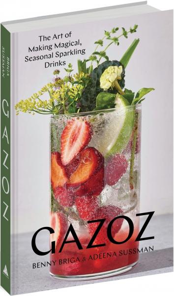 книга Gazoz: The Art of Making Magical, Seasonal Sparkling Drinks, автор: Benny Briga, Adeena Sussman