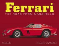 Ferrari: The Road from Maranello, автор: Dennis Adler