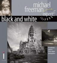 Black and White: Digital Photography Expert, автор: Michael Freeman