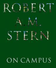Robert A.M. Stern. On Campus, автор: Robert A. M. Stern