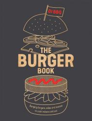 The Burger Book: Banging Burgers, Sides and Sauces to Cook Indoors and Out Christian Stevenson (DJ BBQ)