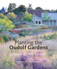 Planting the Oudolf Gardens at Hauser & Wirth Somerset: Plants and Planting by Rory Dusoir,  Foreword by Piet Oudolf, Photographs by Jason Ingram
