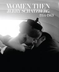 Women Then: Photographs 1954-1969 Jerry Schatzberg