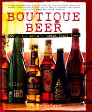 Boutique Beer: 500 of the World's Finest Craft Brews, автор: Ben McFarland
