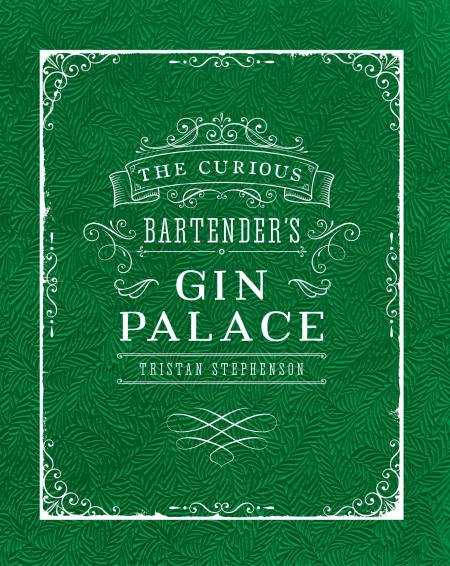 книга The Curious Bartender's Gin Palace, автор: Tristan Stephenson
