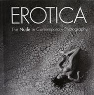 Erotica - The Nude in Contemporary Photography, автор: 