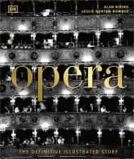 Opera: The Definitive Illustrated Story, автор: Alan Riding, Leslie Dunton-Downer