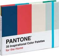 Pantone: 35 Inspirational Color Palettes for the Home, автор: Pantone