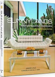 Sunnylands: America's Midcentury Masterpiece, Revised and Expanded Edition, автор: Janice Lyle, Mark Davidson, Foreword by Michael S. Smith