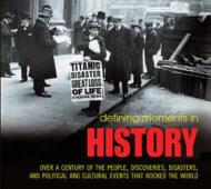 Defining Moments in History: Over a Century of the People, Discoveries, Disasters and Political and Cultural Events That Rocked the World, автор: Bianca Jackson (Editor), Jonathan Morton (Editor)