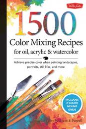 1500 Color Mixing Recipes for Oil, Acrylic and Watercolor, автор: William F Powell