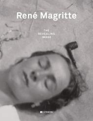 René Magritte: The Revealing Image, автор: Xavier Canonne