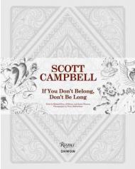 Scott Campbell: If You Don't Belong, Don't Be Long, автор: Al Moran, Justin Theroux, Richard Pric