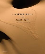 Sixième Sens par Cartier: High Jewelry and Precious Objects, автор: Francois Chaille