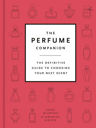 книга Perfume Companion: Definitive Guide to Choosing Your Next Scent, автор: Sarah McCartney, Samantha Scriven