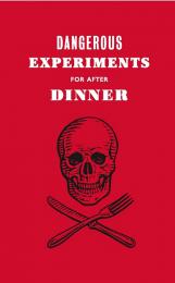 Dangerous Experiments for After Dinner: 21 Daredevil Tricks to Impress Your Guests - УЦЕНКА - повреждена обложка, книга издательства: Laurence King Publishing Dangerous Experiments for After Dinner: 21 Daredevil Tricks to Impress Your Guests - УЦЕНКА - повреждена обложка, автор: Dave Hopkins