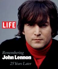 Remembering John Lennon 25 Years Later, автор: "LIFE" Magazine