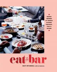 Eat at the Bar: Recipes inspired by travels in Spain, Portugal and beyond, автор: Jo Gamvros, Matt McConnell