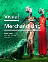 Visual Merchandising: Window Displays, In-store Experience. Fourth Edition, автор: Tony Morgan