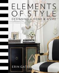 Elements of Style: Designing a Home and a Life, автор: Erin Gates