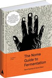 Noma Guide to Fermentation: Including Koji, Kombuchas, Shoyus, Misos, Vinegars, Garums, Lacto-Ferments, і Black Fruits and Vegetables René Redzepi, David Zilber